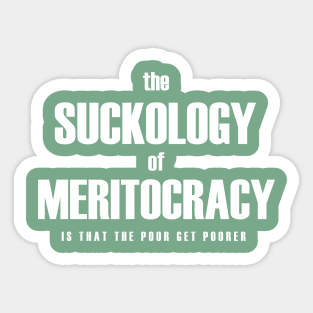 Meritocracy sucks Sticker